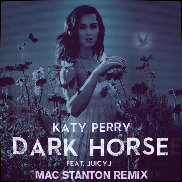 Katy Perry – Dark Horse(feat.Juicy J)-(Mac Stanton Remix)